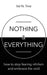 Nothing & Everything: How to Stop Fearing Nihilism and Embrace the Void by Val N. Tine