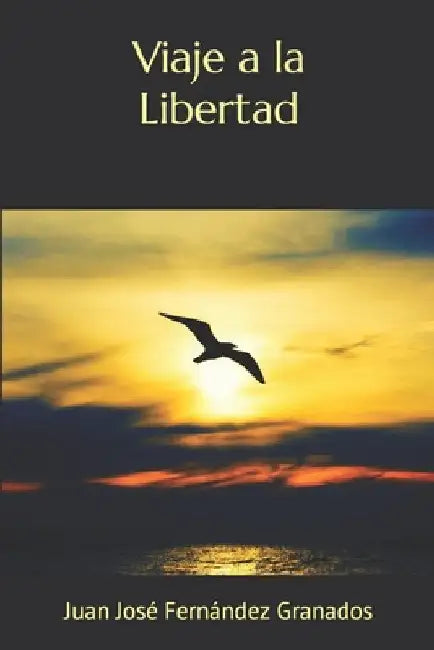 Viaje a la Libertad by Fernández Granados, Juan José