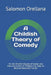 A Childish Theory of Comedy: On the Childish Origins of Humor and How the Humor of Children Can Help Us Become Naturally Funnier by Salomon E. Orellana
