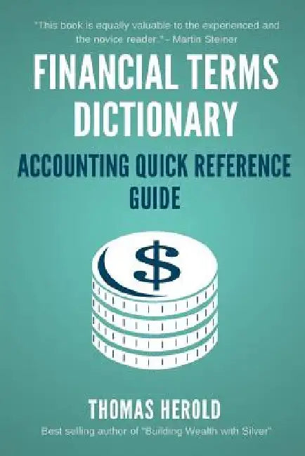 Financial Terms Dictionary - Accounting Quick Reference Guide by Wesley Crowder