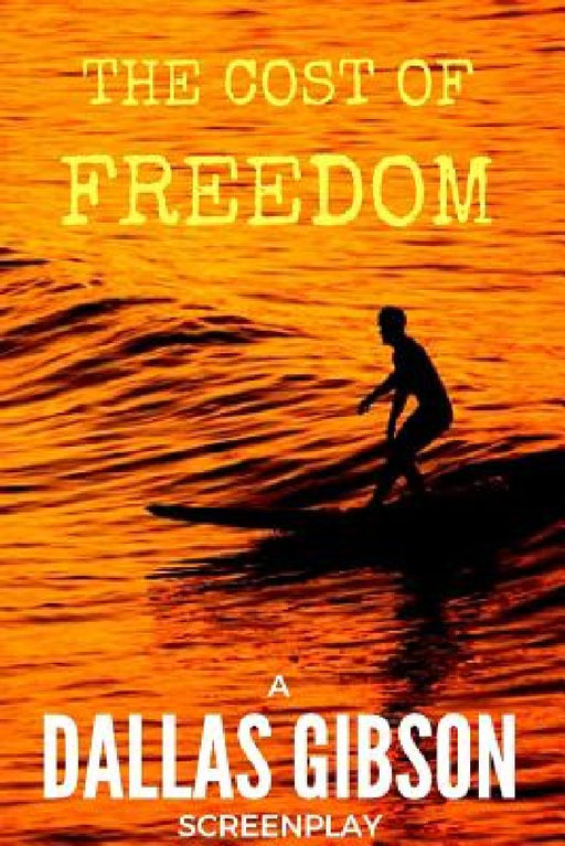 The Cost of Freedom by Dallas Gibson