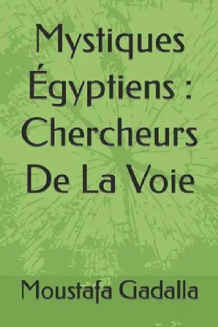 Mystiques Égyptiens: Chercheurs De La Voie by Gadalla, Moustafa
