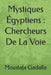 Mystiques Égyptiens: Chercheurs De La Voie by Gadalla, Moustafa