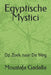 Egyptische Mystici: Op Zoek naar De Weg by Gadalla, Moustafa