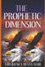 The Prophetic Dimension: A Divine Revelation Of How To Accurately Prophesy And Operate In The Prophetic Realm Of God by Apostle Frequency Revelator