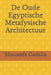 De Oude Egyptische Metafysische Architectuur by Gadalla, Moustafa