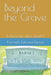 Beyond the Grave: Is there life after death? by Kenneth Edward Barnes