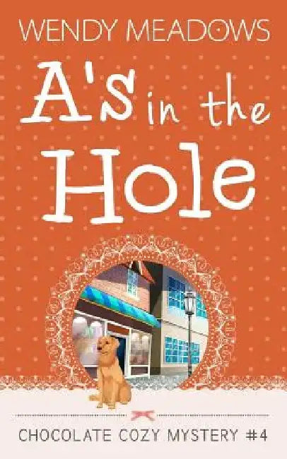 A's in the Hole by Wendy Meadows