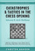 Catastrophes & Tactics in the Chess Opening - Volume 5: Anti-Sicilians: Winning in 15 Moves or Less: Chess Tactics, Brilliancies & Blunders in the Che by Carsten Hansen