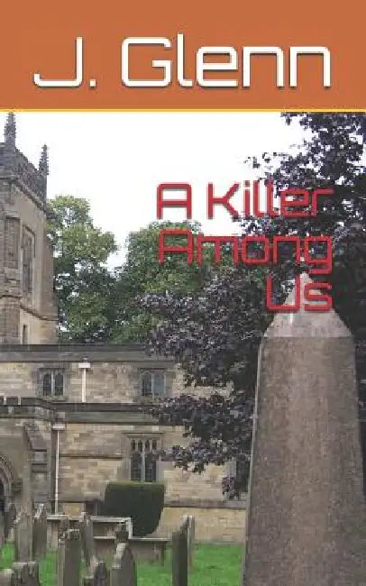 A Killer Among Us by J. R. Glenn