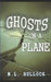 Ghosts on a Plane by M. L. Bullock
