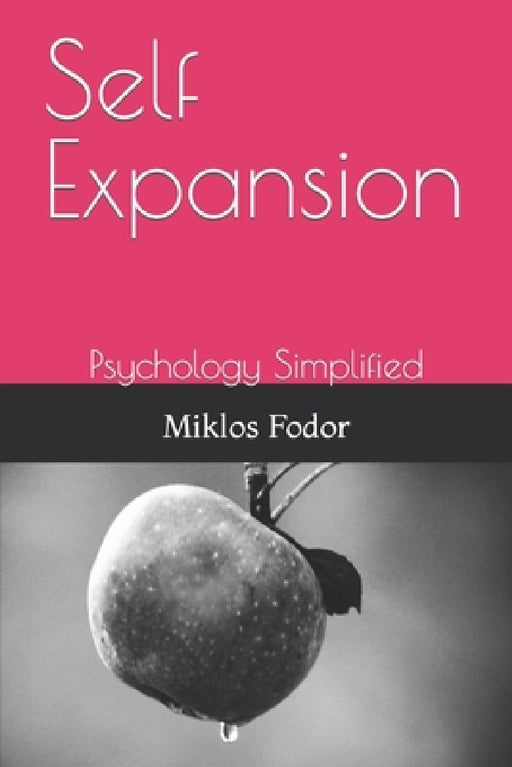 Self Expansion: Psychology Simplified by Miklos Fodor