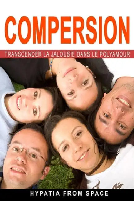 Compersion: Transcender la jalousie dans le polyamour by From Space, Hypatia