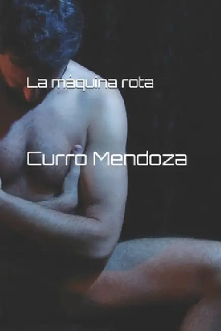 La máquina rota by Curro Mendoza