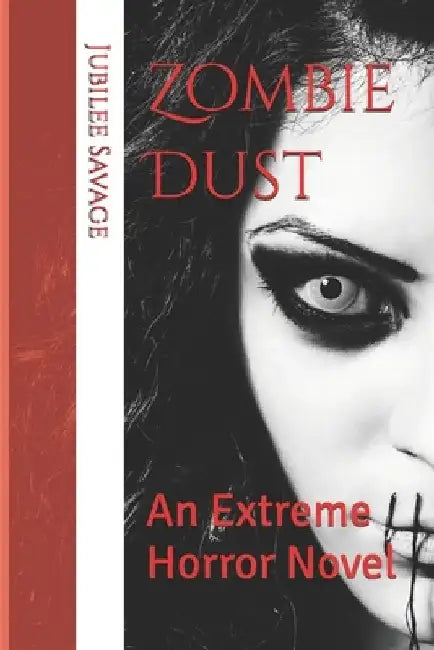 Zombie Dust: An Extreme Horror Novel by Jubilee Savage
