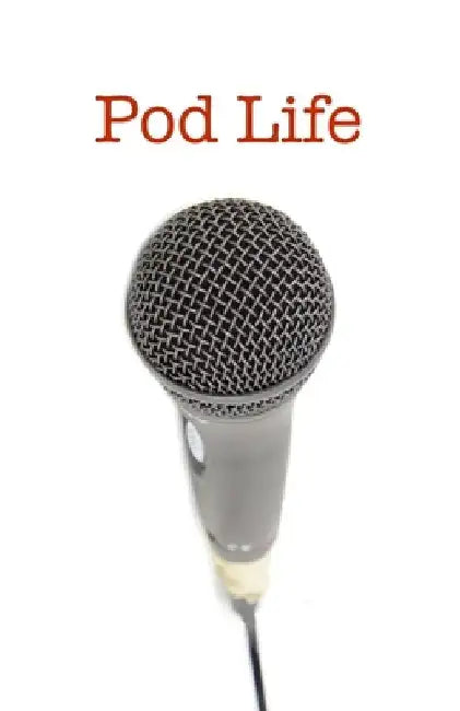 Pod Life: Podcasters' Stories: Stories of podcasters: How they got started, how they stay inspired, and their best advice to aspiring podcasters. by Martha W. Southgate