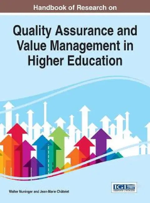 Handbook of Research on Quality Assurance and Value Management in Higher Education by Walter Nuninger, Jean-Marie Châtelet
