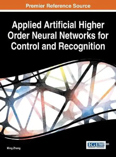 Applied Artificial Higher Order Neural Networks for Control and Recognition by Ming Zhang