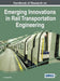 Handbook of Research on Emerging Innovations in Rail Transportation Engineering by B. Umesh Rai