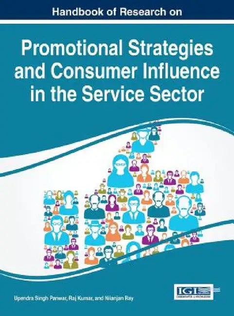 Handbook of Research on Promotional Strategies and Consumer Influence in the Service Sector by Upendra Singh Panwar, Raj Kumar, Nilanjan Ray