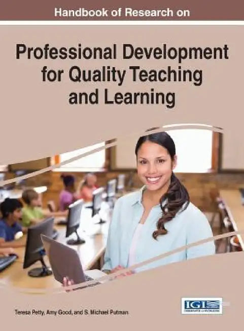 Handbook of Research on Professional Development for Quality Teaching and Learning by Teresa Petty, Amy Good, S. Michael Putman