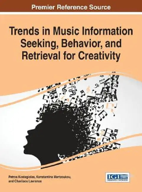 Trends in Music Information Seeking, Behavior, and Retrieval for Creativity by Petros Kostagiolas, Konstantina Martzoukou, Charilaos Lavranos