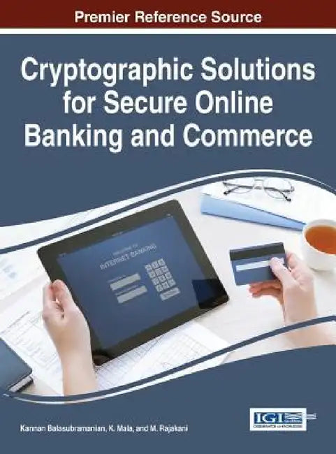 Cryptographic Solutions for Secure Online Banking and Commerce by Kannan Balasubramanian, K. Mala, M. Rajakani