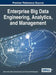 Enterprise Big Data Engineering, Analytics, and Management by Martin Atzmueller, Samia Oussena, Thomas Roth-Berghofer