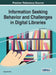 Information Seeking Behavior and Challenges in Digital Libraries by Adeyinka Tella