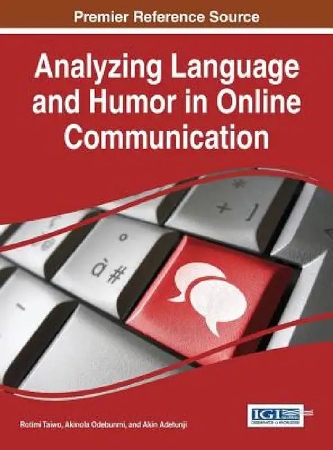 Analyzing Language and Humor in Online Communication by Rotimi Taiwo, Akinola Odebunmi, Akin Adetunji