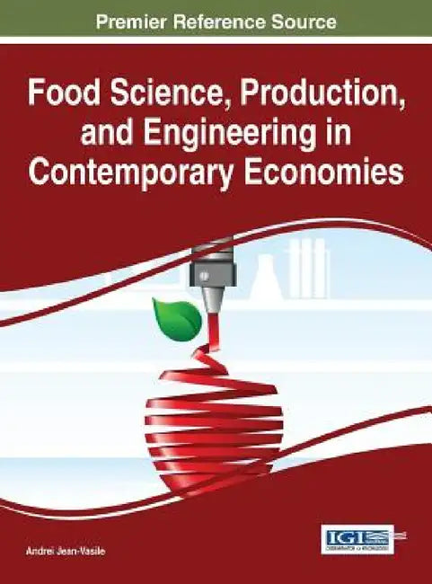 Food Science, Production, and Engineering in Contemporary Economies by Andrei Jean-Vasile