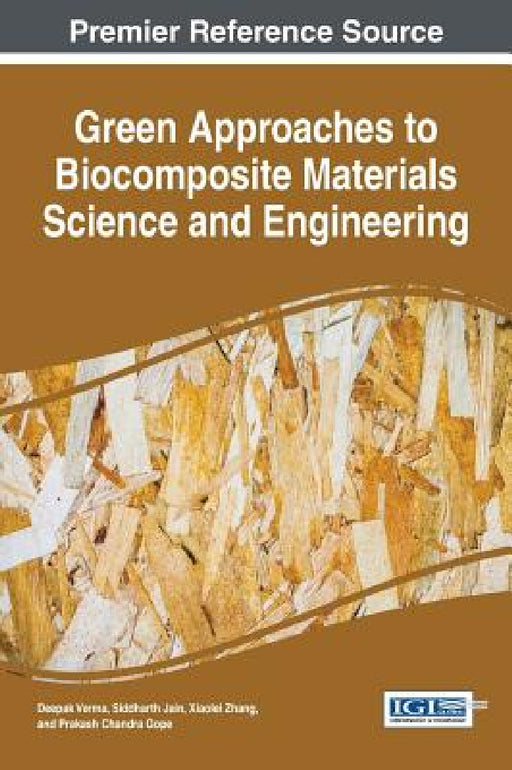 Green Approaches to Biocomposite Materials Science and Engineering by Deepak Verma, Siddharth Jain, Xiaolei Zhang