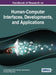 Handbook of Research on Human-Computer Interfaces, Developments, and Applications by João Rodrigues, Pedro Cardoso, Jânio Monteiro
