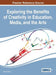 Exploring the Benefits of Creativity in Education, Media, and the Arts by Nava R. Silton