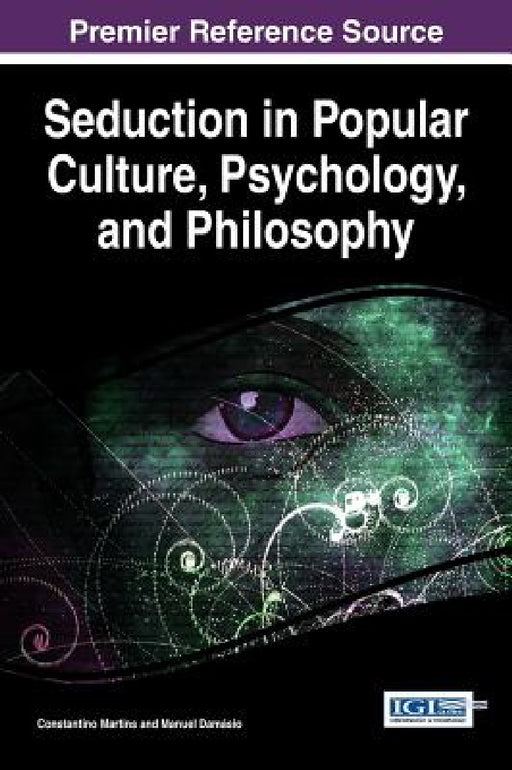 Seduction in Popular Culture, Psychology, and Philosophy by Constantino Martins, Manuel Damásio