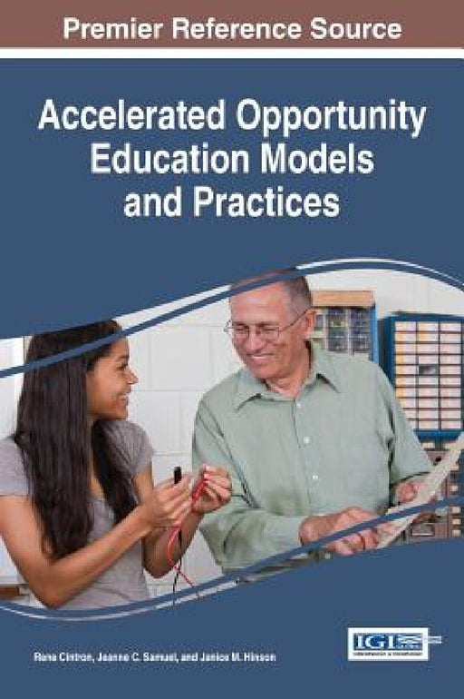 Accelerated Opportunity Education Models and Practices by Rene Cintron, Jeanne C. Samuel, Janice M. Hinson