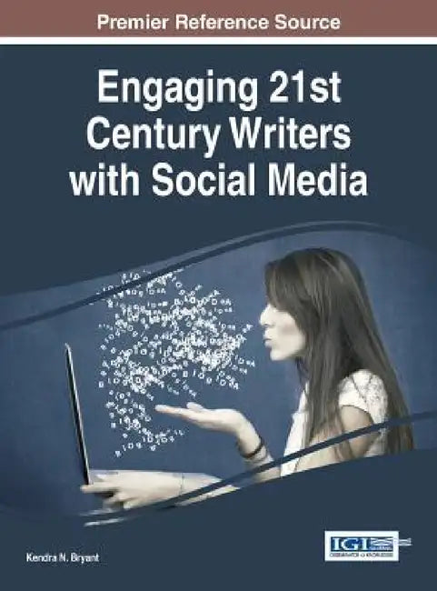 Engaging 21st Century Writers with Social Media by Kendra N. Bryant