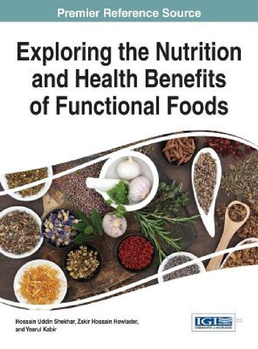 Exploring the Nutrition and Health Benefits of Functional Foods by Hossain Uddin Shekhar, Zakir Hossain Howlader, Yearul Kabir