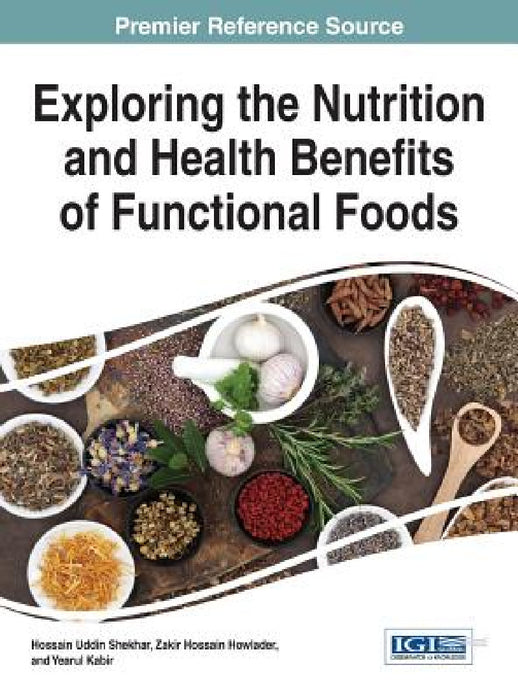Exploring the Nutrition and Health Benefits of Functional Foods by Hossain Uddin Shekhar, Zakir Hossain Howlader, Yearul Kabir