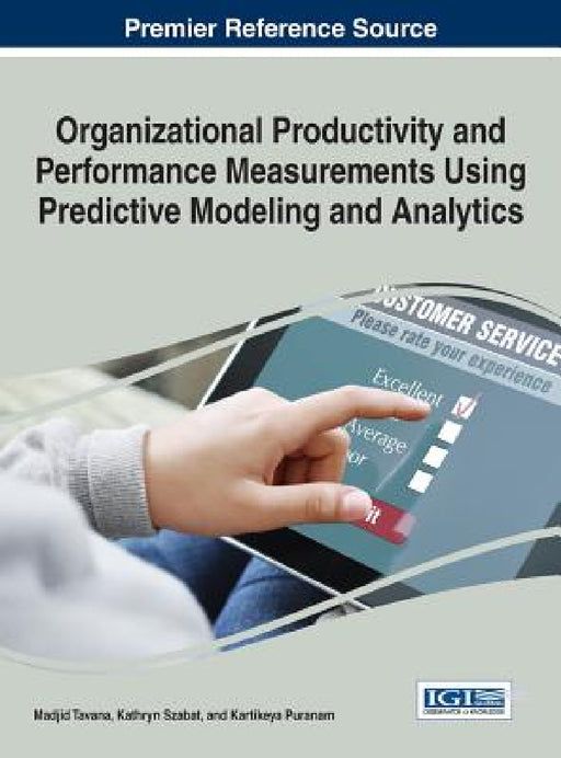 Organizational Productivity and Performance Measurements Using Predictive Modeling and Analytics by Madjid Tavana, Kathryn Szabat, Kartikeya Puranam