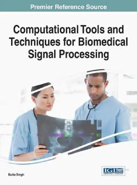 Computational Tools and Techniques for Biomedical Signal Processing by Butta Singh