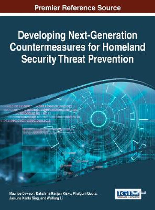 Developing Next-Generation Countermeasures for Homeland Security Threat Prevention by Maurice Dawson, Dakshina Ranjan Kisku, Phalguni Gupta