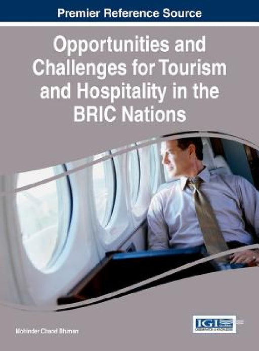 Opportunities and Challenges for Tourism and Hospitality in the BRIC Nations by Mohinder Chand Dhiman
