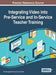 Integrating Video into Pre-Service and In-Service Teacher Training by Pier Giuseppe Rossi, Laura Fedeli