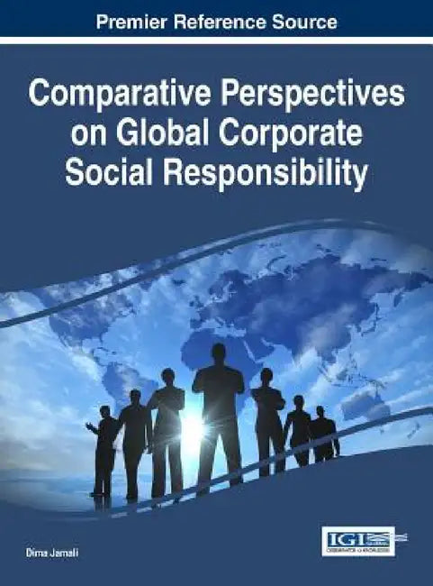 Comparative Perspectives on Global Corporate Social Responsibility by Dima Jamali