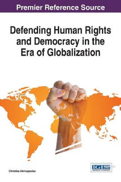 Defending Human Rights and Democracy in the Era of Globalization by Christina Akrivopoulou