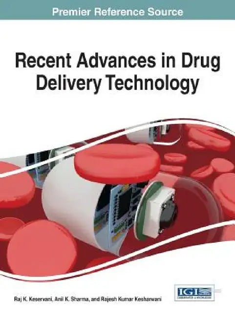 Recent Advances in Drug Delivery Technology by Raj K. Keservani, Anil K. Sharma, Rajesh Kumar Kesharwani