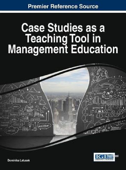 Case Studies as a Teaching Tool in Management Education by Dominika Latusek
