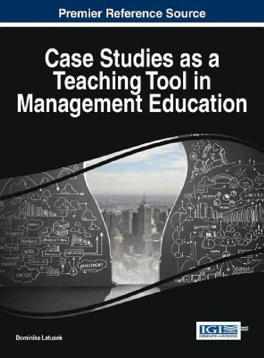Case Studies as a Teaching Tool in Management Education by Dominika Latusek
