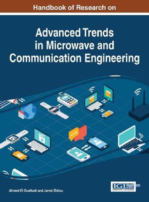 Handbook of Research on Advanced Trends in Microwave and Communication Engineering by Ahmed El Oualkadi, Jamal Zbitou
